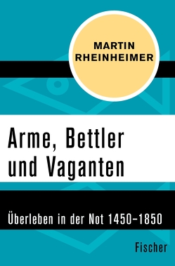 Arme, Bettler und Vaganten von Rheinheimer,  Martin