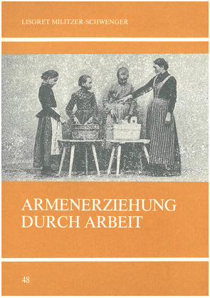 Armenerziehung durch Arbeit von Militzer-Schwenger,  Lisgret