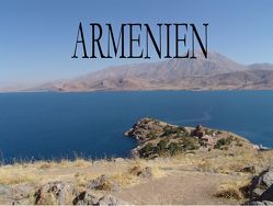 Armenien – Ein Bildband von Weiß,  Karl