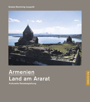 Armenien – Land am Ararat von Ramming-Leupold,  Gisela