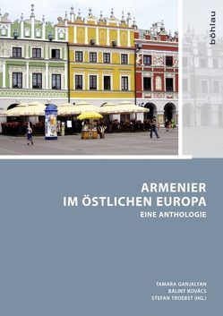 Armenier im östlichen Europa von Bertény,  Iván, Dezsö,  B. Garda, Ganjalyan,  Tamara, Hartmann,  Elke, Kerekes,  Dóra, Kovács,  Bálint, Krajcsir Piroska,  Dzotjánné, Melkonyan,  Ashot, Osipian,  Alexander, Öze,  Sándor, Pál,  Judit, Sartor,  Wolfgang, Simonyan,  Anahit, Stopka,  Krzysztof, Suttner,  Ernst Christoph, Troebst,  Stefan