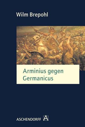 Arminius gegen Germanicus von Brepohl,  Wilm