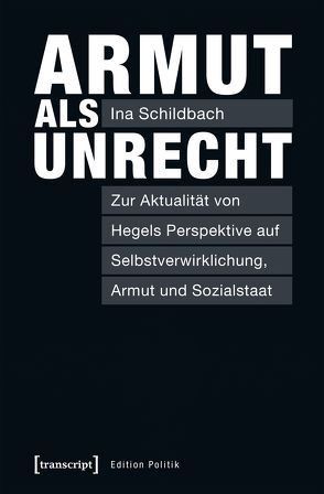 Armut als Unrecht von Schildbach,  Ina