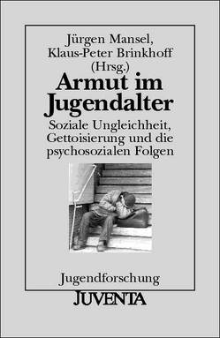 Armut im Jugendalter von Brinkhoff,  Klaus-Peter, Mansel,  Jürgen Armut im Jugendalter von Brinkhoff,  Klaus-Peter, Mansel,  Jürgen