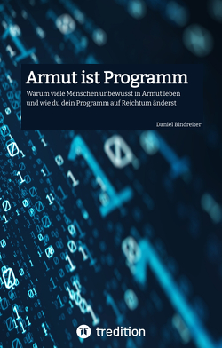 Armut ist Programm von Bindreiter,  Daniel, U.,  Schreibwerkstadt e.