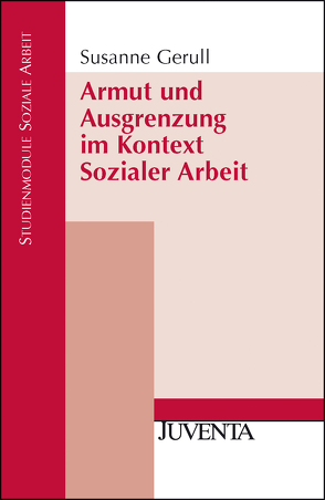 Armut und Ausgrenzung im Kontext Sozialer Arbeit von Gerull,  Susanne