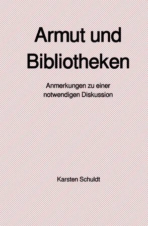 Armut und Bibliotheken von Schuldt,  Karsten