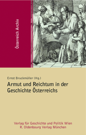 Armut und Reichtum in der Geschichte Österreichs von Bräuer,  Helmut, Bruckmüller,  Ernst, Damm,  Alfred, Melichar,  Peter, Melinz,  Gerhard, Schenk,  Martin, Stekl,  Hannes, Veits-Falk,  Sabine, Walterskirchen,  Gudula