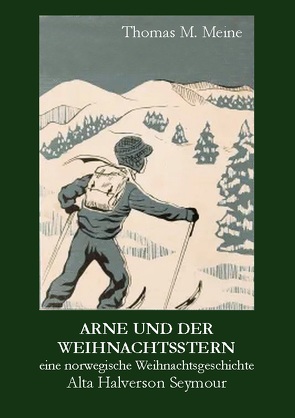 Arne und der Weihnachtsstern von Halverson Seymour,  Alta, Meine,  Thomas M.