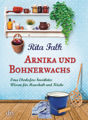 Arnika und Bohnerwachs von Falk,  Rita