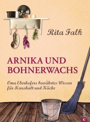 Arnika und Bohnerwachs von Falk,  Rita