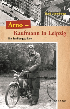 Arno – Ein Kaufmann aus Leipzig von Lichtenberger,  Sigrid