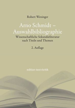 Arno Schmidt – Auswahlibliographie von Weninger,  Robert