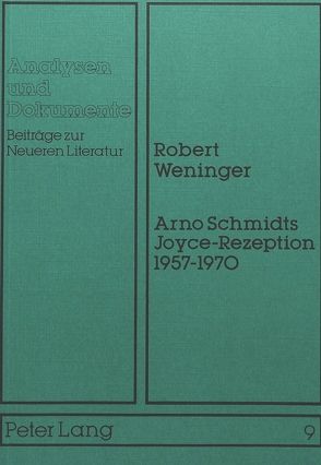 Arno Schmidts Joyce-Rezeption 1957-1970 von Weninger,  Robert