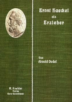 Arnold Dodel: Ernst Haeckel als Erzieher von Dodel,  Arnold, Hoppe,  Thomas, Hossfeld,  Uwe, Proges,  Karl