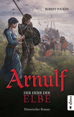 Arnulf. Der Herr der Elbe von Focken,  Robert