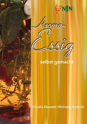 Aroma-Essig selbst gemacht von Diewald,  Claudia, Rudnick,  Michaela