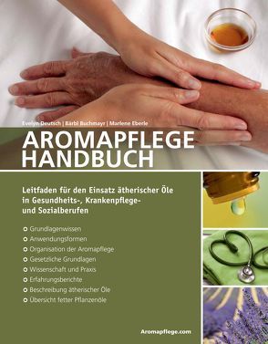 Aromapflegehandbuch von Buchbauer,  Gerhard, Buchmayr,  Bärbel, Deutsch,  Evelyn, Eberle,  Marlene, Grasl,  Thomas, Hamm,  Dorothea, Mueller,  Gerhard, Zimmermann,  Eliane