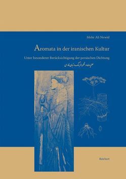 Aromata in der iranischen Kultur von Newid,  Mehr Ali