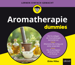 Aromatherapie für Dummies von Kummer,  Caroline, Miles,  Elske, Muhr,  Judith