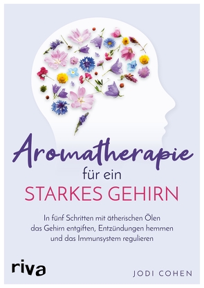 Aromatherapie für ein starkes Gehirn von Cohen,  Jodi, Zerbst,  Marion