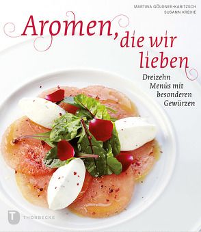 Aromen, die wir lieben von Franziska Taube,  Fotos von, Göldner-Kabitzsch,  Martina, Kreihe,  Susann