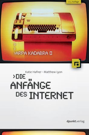 ARPA Kadabra oder Die Anfänge des Internet von Hafner,  Katie, Lyon,  Matthew