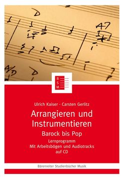 Arrangieren und Instrumentieren von Gerlitz,  Carsten, Kaiser,  Ulrich