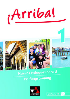 ¡Arriba! / ¡Arriba! Prüfungstraining 1 von Alcañiz,  Angela Cuevas, Hohmann,  Melanie, Kissinger,  Anna Lena, Kyr,  Matthias, Neygandhi,  Mira