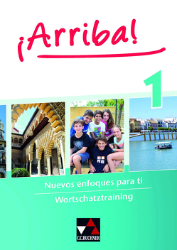 ¡Arriba! / ¡Arriba! Wortschatztraining 1 von Fey,  Johanna, Hohmann,  Melanie, Lützelberger,  Florian, Schneidmadel,  Martin, Wolf-Zappek,  Sabine