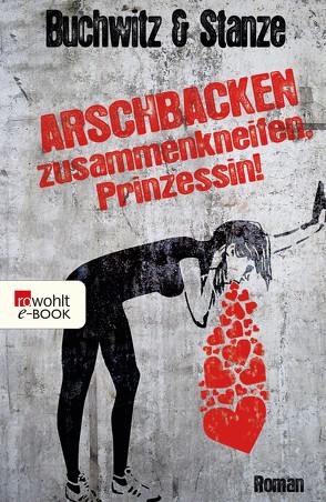 Arschbacken zusammenkneifen, Prinzessin! von Buchwitz,  Mirco, Stanze,  Rikje