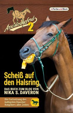 Arschlochpferd 2 – Scheiß auf den Halsring von Daveron,  Nika S.