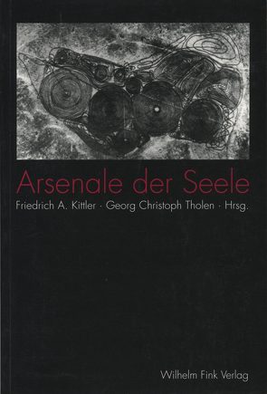 Arsenale der Seele von Kittler,  Friedrich A, Tholen,  Georg Christoph