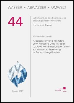 Arsenentfernung mit Ultra-Low-Pressure Ultrafiltration (ULPUF)-Kombinationsverfahren zur Wasseraufbereitung in Entwicklungsländern von Garbowski,  Michael