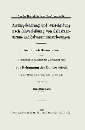 Arsenspeicherung und -ausscheidung nach Einverleibung von Salvarsanserum- und Salvarsanwasserlösungen von Bergmann,  Hans, Spiethoff,  Bodo