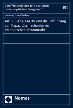 Art. 106 Abs. 1 AEUV und die Einführung von Kapazitätsmechanismen im deutschen Strommarkt von Grotelüschen,  Henning