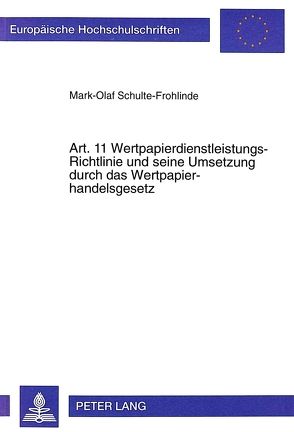 Art. 11 Wertpapierdienstleistungs-Richtlinie und seine Umsetzung durch das Wertpapierhandelsgesetz von Schulte-Frohlinde,  Mark-Olaf