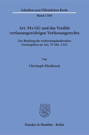 Art. 91e GG und das Verdikt verfassungswidrigen Verfassungsrechts. von Eilenbrock,  Christoph