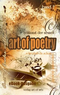 art of poetry – eBook von art of arts,  Verlag, Bartl,  Silvia JB, Braun,  Jürgen Erich, Franzen,  Karlheinz, Grad,  Silvia, Grassl,  Daniel, Heimberg,  Katja, Kossmann,  Andrea, Manstorfer,  Eva, Rehmann,  Horst, Schlereth,  Kunigunde, Shain,  Samuel, Tiggelen,  Norbert van, Tschürtz,  Jutta