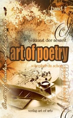 art of poetry von art of arts,  Verlag, Bartl,  Silvia JB, Braun,  Jürgen Erich, Franzen,  Karl-Heinz, Grad,  Silvia, Grassl,  Daniel, Heimberg,  Katja, Kossmann,  Andrea, Manstorfer,  Eva, Rehmann,  Horst, Schlereth,  Kunigunde, Shain,  Samuel, Tiggelen,  Norbert van, Tschürtz,  Jutta