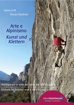 Arte e Alpinismo – Kunst und Klettern von Grill,  Heinz, Kluckner,  Florian