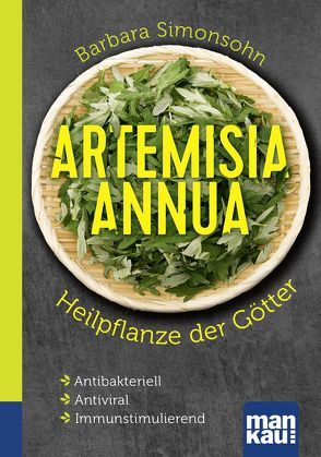 Artemisia annua – Heilpflanze der Götter. Kompakt-Ratgeber von Simonsohn,  Barbara