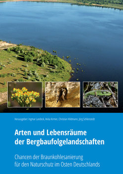 Arten und Lebensräume der Bergbaufolgelandschaften von Hildmann,  Christian, Kirmer,  Anita, Landeck,  Ingmar, Schlenstedt,  Jörg