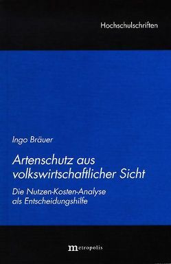 Artenschutz aus volkswirtschaftlicher Sicht von Bräuer,  Ingo