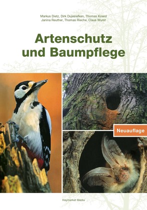 Artenschutz und Baumpflege von Baumgarten,  Heiner, Dietz,  Markus, Dujesiefken,  Dirk, Jessel,  Dr. Prof. Beate, Kowol,  Thomas, Reuther,  Janina, Rieche,  Thomas, Wurst,  Claus