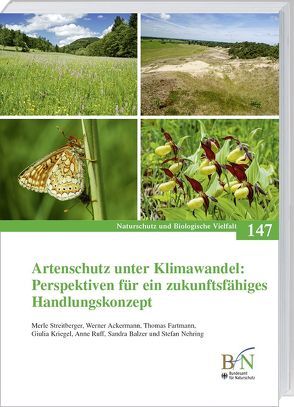 Artenschutz unter Klimawandel: Perspektiven für ein zukunftsfähiges Handlungskonzept von Ackermann,  Werner, Balzer,  Sandra, Bundesamt für Naturschutz, Fartmann,  Thomas, Kriegel,  Giulia, Nehring,  Stefan, Ruff,  Anne, Streitberger,  Merle