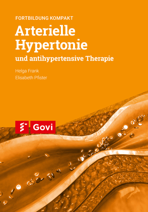 Arterielle Hypertonie und antihypertensive Therapie von Frank,  Helga, Pfister,  Elisabeth