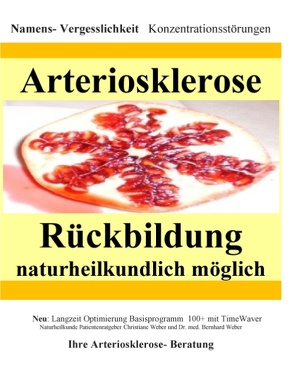 Arteriosklerose Rückbildung naturheilkundlich möglich von Naturheilkunde Tagesklinik AG,  Marburg, Weber,  Bernhard, Weber,  Christiane