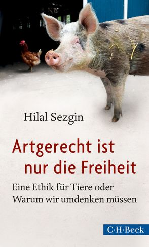 Artgerecht ist nur die Freiheit von Sezgin,  Hilal