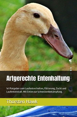 Artgerechte Entenhaltung von Hawk,  Thorsten